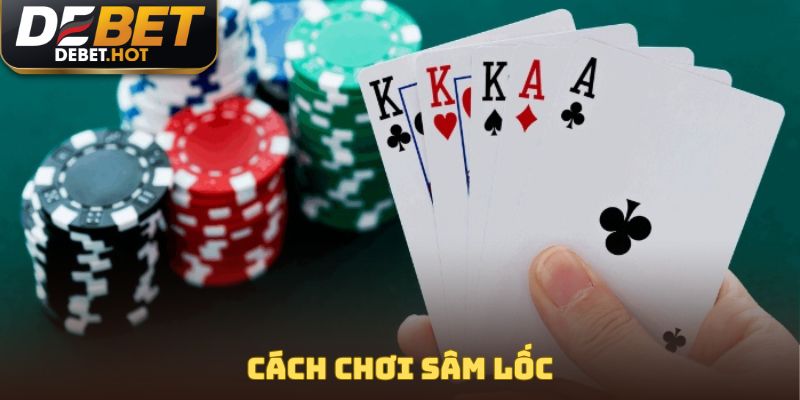 Cách chơi sâm lốc
