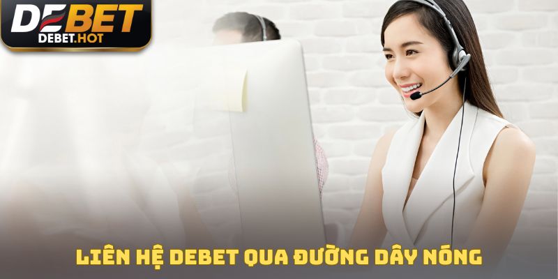 Liên hệ DEBET qua hotline gấp