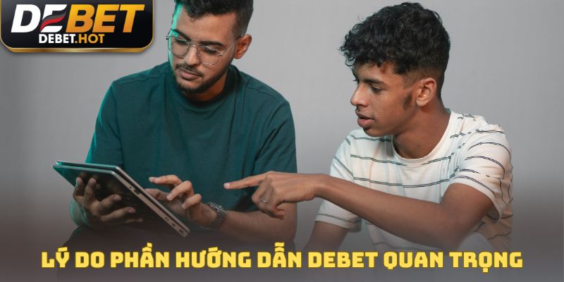 Lý do phần hướng dẫn DEBET quan trọng với hội viên