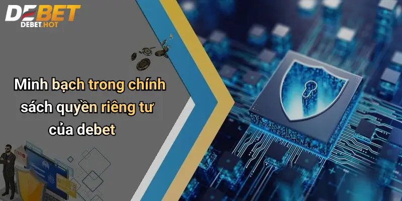 Minh bạch trong chính sách quyền riêng tư của debet