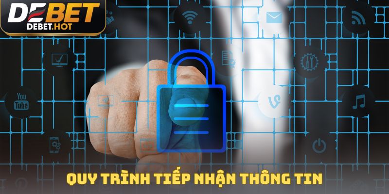 Quy trình tiếp nhận thông tin được nêu chi tiết