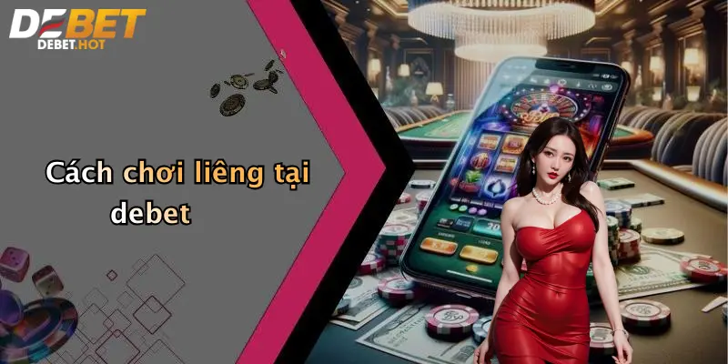 Cách chơi liêng tại debet
