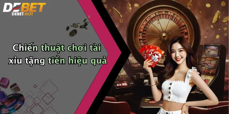 Chiến thuật chơi tài xỉu tặng tiền hiệu quả