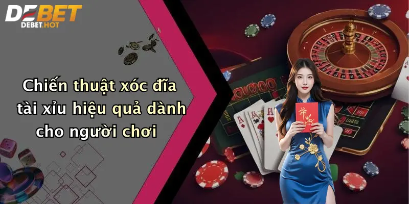 Chiến thuật xóc đĩa tài xỉu hiệu quả dành cho người chơi