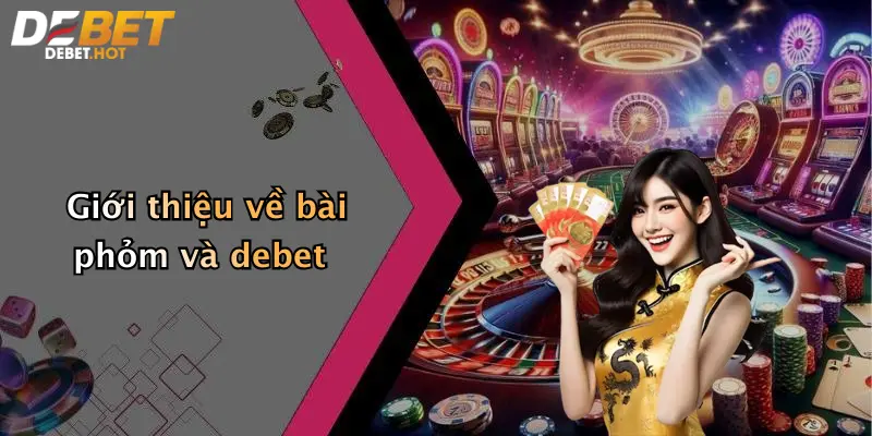 Giới thiệu về bài phỏm và debet