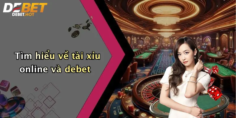 Tìm hiểu về tài xỉu online và debet