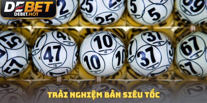 Trải nghiệm bản siêu tốc