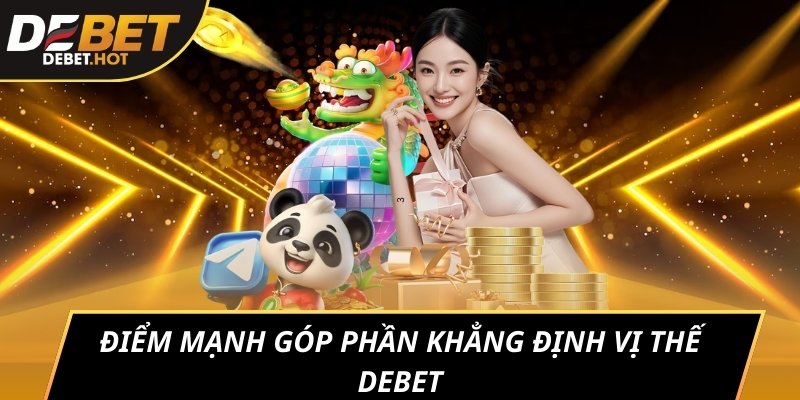 DEBET - Sảnh Game Thể Thao Cá Độ Bóng Đá Uy Tín Chất Lượng 7 Điểm mạnh góp phần khẳng định vị thế DEBET