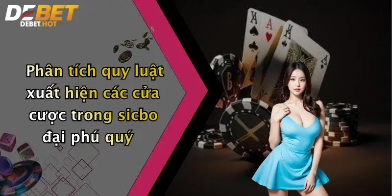 Phân tích quy luật xuất hiện các cửa cược trong sicbo đại phú quý