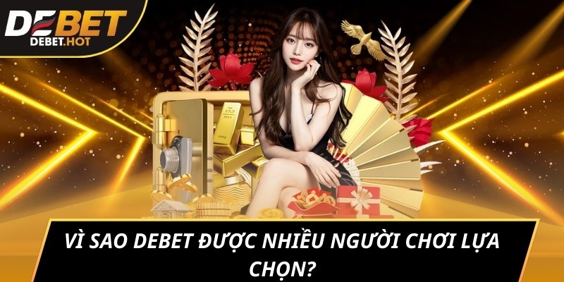 DEBET - Sảnh Game Thể Thao Cá Độ Bóng Đá Uy Tín Chất Lượng 11 Vì sao DEBET được nhiều người chơi lựa chọn?